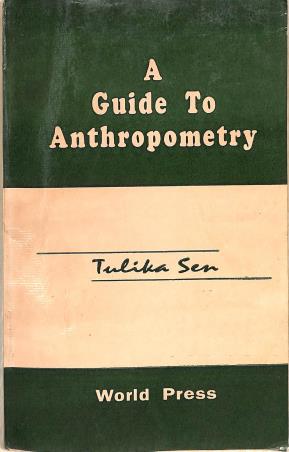 Book cover number 1 for A Guide To Anthropometry written by Tulika Sen published by The World Press Private Limited