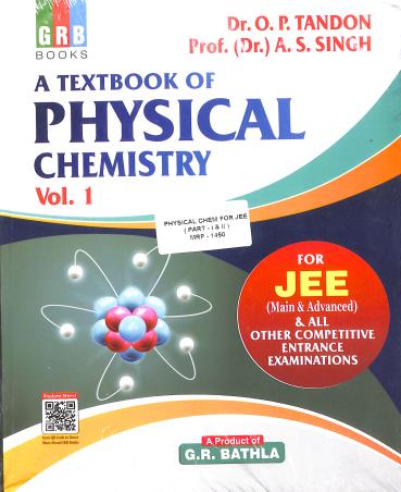 Book cover number 1 for GRB A Textbook Of Physical Chemistry For JEE (Main & Advanced) Vol 1 & 2 (Set Of 2 Books) written by O. P. Tandon, A. S. Singh published by G. R. Bathla & Sons