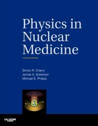 Book cover number 1 for Physics In Nuclear Medicine written by Michael Phelps, Simon Cherry, James Sorenson published by Elsevier