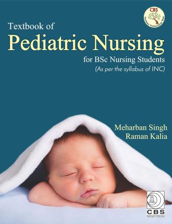 Book cover number 1 for Textbook Of Pediatric Nursing For B.Sc. Nursing Students written by Meharban Singh, Raman Kalia published by CBS Publishers & Distributors Pvt. Ltd.