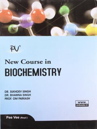Book cover number 1 for New Course In Biochemistry written by Om Parkash, Sukhdev Singh, Bhawna Singh published by S. Vikas And Company (Medical Publishers)