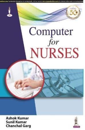 Book cover number 1 for Computer For Nurses written by Ashok Kumar published by Jaypee Brothers Medical Publishers (P) Ltd.