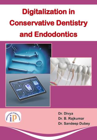 Book cover number 1 for Digitalization In Conservative Dentistry And Endodontics written by Divya, B. Rajkumar, Sandeep Dubey published by I. P. Innovative Publication Pvt. Ltd