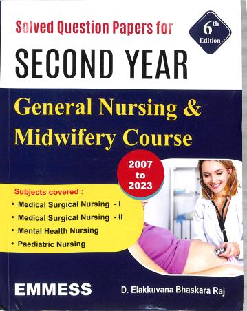 Book cover number 1 for Solved Question Papers For Second Year General Nursing & Midwifery Course (2007 To 2023) written by D. Elakkuvana Bhaskara Raj published by Emmess Medical Publishers