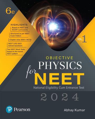 Book cover number 1 for Objective Physics For NEET Volume 1 (2024) written by Abhay Kumar published by Pearson Education