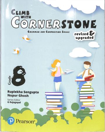 Book cover number 1 for Climb With Cornerstone Grade 8 (Grammar And Composition Skills) written by Ruplekha Sengupta, Nupur Ghosh published by Pearson Education