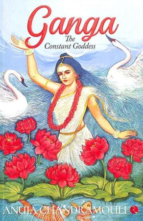 Book cover number 1 for Ganga : The Constant Goddess written by Anuja Chandramouli published by Rupa Publications India