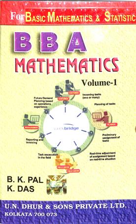 Book cover number 1 for BBA Mathematics Volume 1 (Basic Mathematics & Statistics) written by B. K. Pal, K. Das published by U. N. Dhur & Sons Private Ltd.