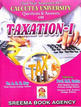 Book cover number 1 for Taxation-1 Question & Answers 2nd Year Semester-4 Calcutta University written by A. D. N. Roy published by Sreema Book Agency
