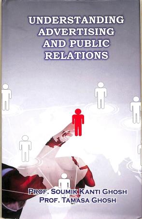 Book cover number 1 for Understanding Advertising And Public Relations written by Soumikkanti Ghosh, Tamasa Ghosh published by The Gaze Publication