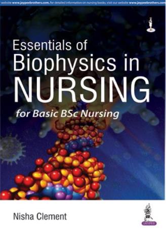 Book cover number 1 for Essentials Of Biophysics In Nursing For Basic BSc Nursing written by Nisha Clement published by Jaypee Brothers Medical Publishers (P) Ltd.