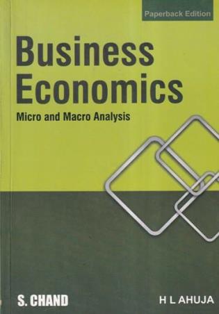 Book cover number 1 for Business Economics : Micro And Macro Analysis written by H. L. Ahuja published by S. Chand Publishing