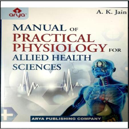 Book cover number 1 for Manual Of Practical Physiology For Allied Health Sciences written by A. K. Jain published by Arya Publishing Company