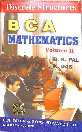 Book cover number 1 for BCA Mathematics Volume 2 (Discrete Structures) written by B. K. Pal, K. Das published by U. N. Dhur & Sons Private Ltd.