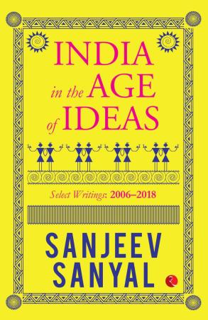 Book cover number 1 for India In The Age Of Ideas (2006-2018) written by Sanjeev Sanyal published by Rupa Publications India