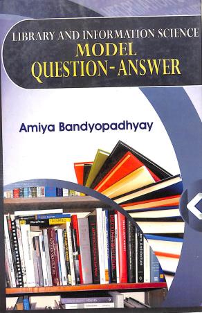 Book cover number 1 for Library And Information Science Model Question-Answer written by Amiya Bandyopadhyay published by Prova Prakashani