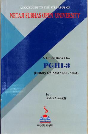 Book cover number 1 for A Guide Book On PGHI 3 (History Of India 1885-1964) Netaji Subhas Open University written by Kajal Sekh published by Sahopathi Prakashani