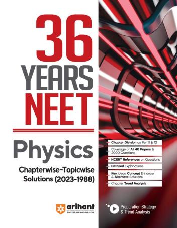 Book cover number 1 for 36 Years NEET Physics Chapterwise - Topicwise (2023 - 1988) written by Dharmendra Singh, A. K. Satogiya published by Arihant Prakashan