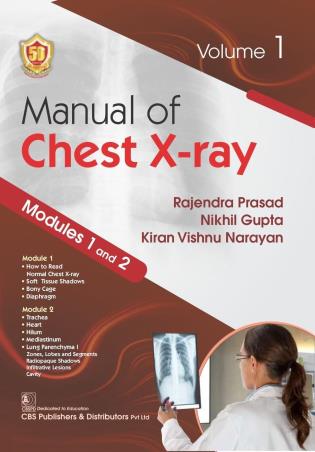 Book cover number 1 for Manual Of Chest X-Ray Modules 1 And 2 Volume 1 written by Nikhil Gupta, Rajendra Prasad, Kiran Vishnu Narayan published by CBS Publishers & Distributors Pvt. Ltd.