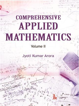 Book cover number 1 for Comprehensive Applied Mathematics Volume 2 written by Jyoti Kumar Arora published by I. K. International Pvt Ltd