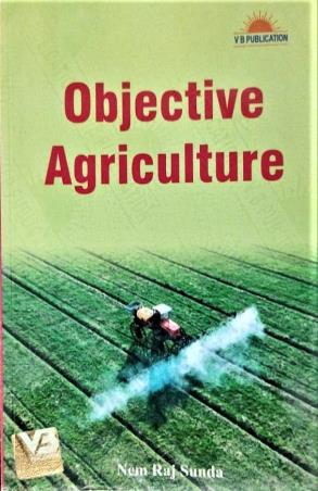 Book cover number 1 for Objective Agriculture written by Nem Raj Sunda published by V. B. Publication