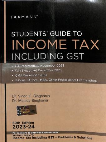 Book cover number 1 for Students' Guide To Income Tax Including GST (2023-24) written by Vinod K. Singhania, Monica Singhania published by Taxmann Publications Pvt. Ltd.