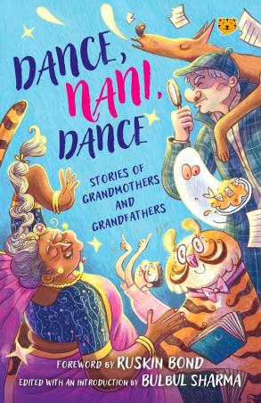 Book cover number 1 for Dance, Nani, Dance : Stories Of Grandmothers And Grandfathers written by Ruskin Bond, Bulbul Sharma published by Talking Cub