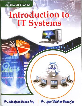 Book cover number 1 for Introduction To IT Systems (AICTE Syllabus) written by Nilanjana Dutta Ray, Jyoti Sekhar Banerjee published by Aryan Publishing House