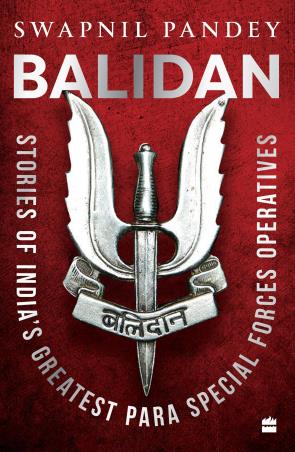 Book cover number 1 for Balidan : Stories Of India's Greatest Para Special Forces Operatives written by Swapnil Pandey published by Harper Collins Publishers