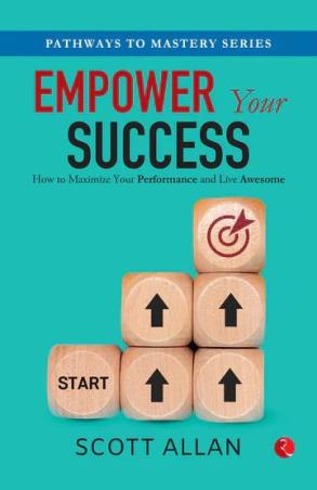 Book cover number 1 for Empower Your Success written by Scott Allan published by Rupa Publications India
