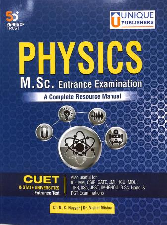 Book cover number 1 for Physics M. Sc Entrance Examination : A Complete Resource Manual written by Vishal Mishra, N. K. Nayyar published by Unique Publishers