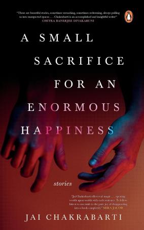 Book cover number 1 for A Small Sacrifice For An Enormous Happiness written by Jai Chakrabarti published by Penguin Random House