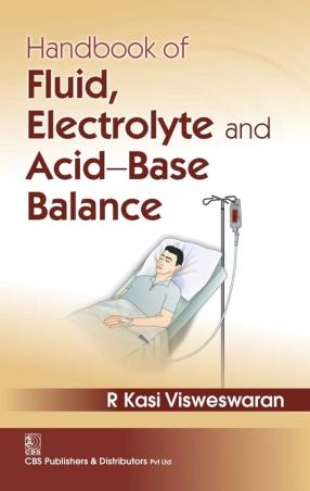 Book cover number 1 for Handbook Of Fluid, Electrolyte And Acid-Base Balance written by R. Kasi Visweswaran published by CBS Publishers & Distributors Pvt. Ltd.