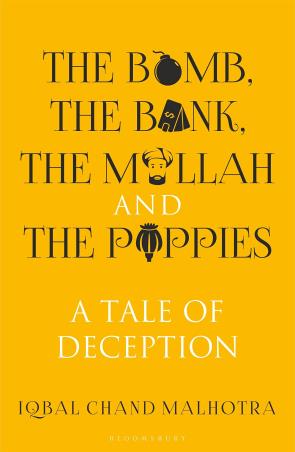 Book cover number 1 for The Bomb, The Bank, The Mullah And The Poppies: A Tale Of Deception written by Iqbal Chand Malhotra published by Bloomsbury Publishing