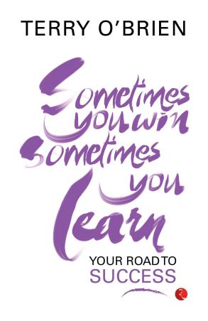 Book cover number 1 for Sometimes You Win, Sometimes You Learn written by Terry O'Brien published by Rupa Publications India
