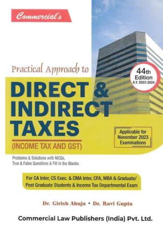 Book cover number 1 for Practical Approach To Direct & Indirect Taxes written by Ravi Gupta, Girish Ahuja published by Commercial Law Publishers (India) Pvt. Ltd.