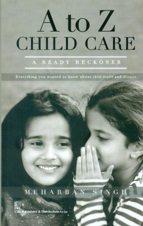 Book cover number 1 for A To Z Child Care : A Ready Reckoner written by Meharban Singh published by CBS Publishers & Distributors Pvt. Ltd.