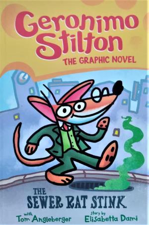 Book cover number 1 for Geronimo Stilton 4 : The Graphic Novel The Sewar Rat Stink written by Tom Angleberger, Geronimo Stilton published by Scholastic
