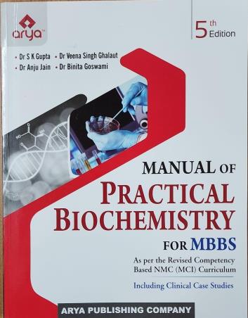 Book cover number 1 for Manual Of Practical Biochemistry For MBBS (5th Edition) written by S. K. Gupta, Veena Singh Ghalaut, Anju Jain, Binita Goswami published by Arya Publishing Company