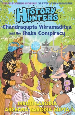 Book cover number 1 for History Hunters : Chandragupta Vikramaditya And The Shaka Conspiracy written by Archana Garodia Gupta, Shruti Garodia published by Hachette