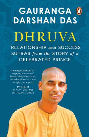 Book cover number 1 for Dhruva : Relationship & Success Sutras From The Story Of A Celebrated Prince written by Gauranga Darshan Das published by Penguin Random House