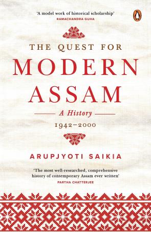 Book cover number 1 for The Quest For Modern Assam: A History 1942-2000 written by Arupjyoti Saikia published by Penguin Random House
