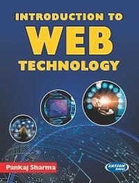 Book cover number 1 for Introduction To Web Technology written by Pankaj Sharma published by S. K. Kataria & Sons
