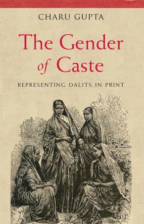 Book cover number 1 for The Gender Of Caste : Representing Dalits In Print written by Charu Gupta published by Permanent Black