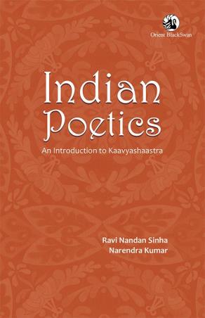 Book cover number 1 for Indian Poetics : An Introduction To Kaavyashaastra written by Narendra Kumar, Ravi Nandan Sinha published by Orient BlackSwan