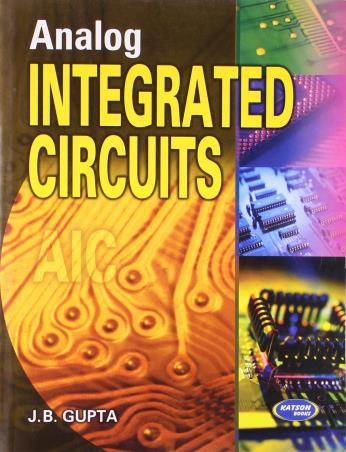 Book cover number 1 for Analog Integrated Circuits written by J. B. Gupta published by S. K. Kataria & Sons