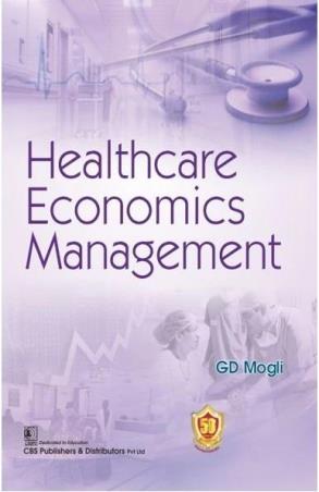 Book cover number 1 for Healthcare Economics Management written by G. D. Mogli published by CBS Publishers & Distributors Pvt. Ltd.