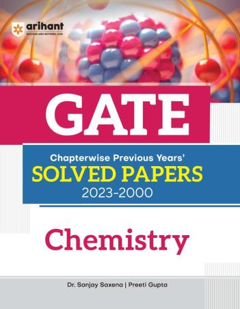 Book cover number 1 for GATE Chapterwise Previous Years' s Solved Papers (2023-2000) - Chemistry written by Preeti Gupta, Sanjay Saxena published by Arihant Publications (India) Limited