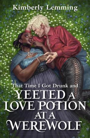 Book cover number 1 for That Time I Got Drunk And Yeeted A Love Potion At A Werewolf written by Kimberly Lemming published by Jo Fletcher Books
