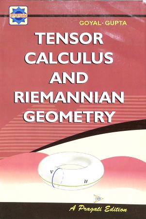 Book cover number 1 for Tensor Calculus And Riemannian Geometry written by J. K. Goyal, K. P. Gupta published by Pragati Prakashan